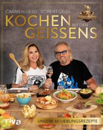 Icon image Kochen mit den Geissens: Unsere 60 Lieblingsrezepte. Das erste Kochbuch der berühmtesten Millionärsfamilie Deutschlands. Die besten Gerichte von Carmen, Robert, Davina und Shania