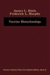 Icon image Vaccine Biotechnology: Advances in Veterinary Science and Comparative Medicine, Vol. 33