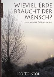 Icon image Leo Tolstoi: Wieviel Erde braucht der Mensch? ... und andere Erzählungen [ohne DRM-Kopierschutz]