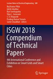 Icon image ISGW 2018 Compendium of Technical Papers: 4th International Conference and Exhibition on Smart Grids and Smart Cities