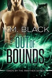 Icon image Out of Bounds: Taken by the Panther BBW Paranormal Shifter Romance #5