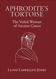 Icon image Aphrodite's Tortoise: The Veiled Woman of Ancient Greece