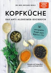 Icon image Kopfküche. Das Anti-Alzheimer-Kochbuch: 50 unvergessliche Rezepte gegen Alzheimer & Co.