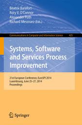 Icon image Systems, Software and Services Process Improvement: 21st European Conference, EuroSPI 2014, Luxembourg, June 25-27, 2014. Proceedings