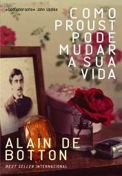 Icon image Como Proust Pode Mudar A Sua Vida