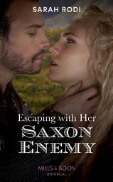 Icon image Escaping With Her Saxon Enemy (Mills & Boon Historical) (Rise of the Ivarssons, Book 2)