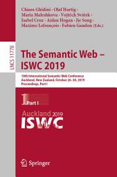 Icon image The Semantic Web – ISWC 2019: 18th International Semantic Web Conference, Auckland, New Zealand, October 26–30, 2019, Proceedings, Part I