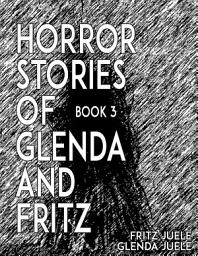 Icon image Horror Stories of Glenda and Fritz Book 3