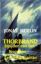 Icon image Thorbrand - Strijder van het Noorden: Een Vikingroman