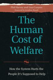 Icon image The Human Cost of Welfare: How the System Hurts the People It's Supposed to Help