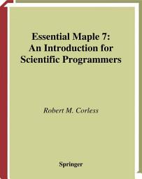 Icon image Essential Maple 7: An Introduction for Scientific Programmers, Edition 2