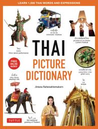 Icon image Thai Picture Dictionary: Learn 1,500 Thai Words and Phrases - The Perfect Visual Resource for Language Learners of All Ages (Includes Online Audio)