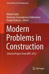 Icon image Modern Problems in Construction: Selected Papers from MPC 2022