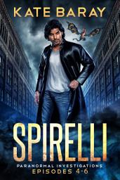 Icon image Spirelli Paranormal Investigations: Episodes 4-6: A paranormal urban fantasy tale