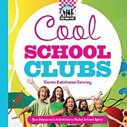 Icon image Cool School Clubs: Fun Ideas and Activities to Build School Spirit: Fun Ideas and Activities to Build School Spirit