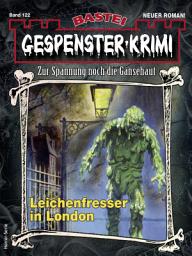 Icon image Gespenster-Krimi 122: Leichenfresser in London