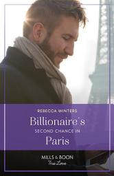 Icon image Billionaire's Second Chance In Paris (Sons of a Parisian Dynasty, Book 3) (Mills & Boon True Love)