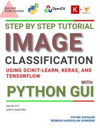 Icon image Step by Step Tutorial IMAGE CLASSIFICATION Using Scikit-Learn, Keras, And TensorFlow with PYTHON GUI