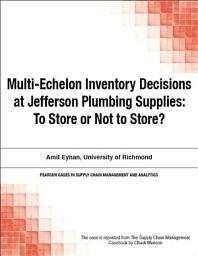 Icon image Multi-Echelon Inventory Decisions at Jefferson Plumbing Supplies: To Store or Not to Store?