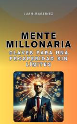 Icon image "Mente Millonaria: Claves para una Prosperidad sin Límites"