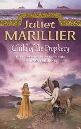 Icon image Child of the Prophecy (The Sevenwaters Trilogy, Book 3)