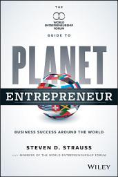 Icon image Planet Entrepreneur: The World Entrepreneurship Forum's Guide to Business Success Around the World