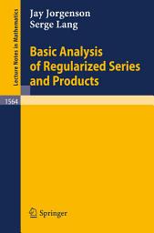 Icon image Basic Analysis of Regularized Series and Products