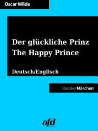 Icon image Der glückliche Prinz - The Happy Prince: Märchen zum Lesen und Vorlesen - zweisprachig: deutsch/englisch - bilingual: German/English