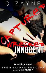 Icon image Captured—Wrecked Innocent: Sailor Angie: 5 in The Billionaires Club Interracial BDSM