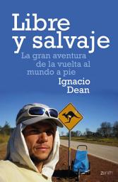 Icon image Libre y salvaje: La gran aventura de la vuelta al mundo a pie