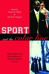 Icon image Sport and the Color Line: Black Athletes and Race Relations in Twentieth Century America