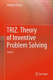 Icon image TRIZ. Theory of Inventive Problem Solving: Level 1