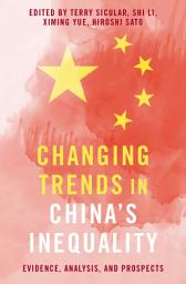 Icon image Changing Trends in China's Inequality: Evidence, Analysis, and Prospects