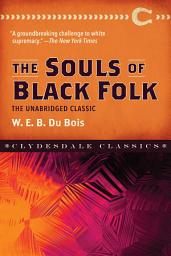 Icon image The Souls of Black Folk: The Unabridged Classic