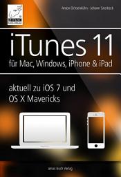 Icon image iTunes 11 - für Mac, Windows, iPhone und iPad aktuell zu iOS7 und OS X Mavericks: Musik, Videos und Bücher für Ihr iPhone, iPad, iPod, Mac und Windows