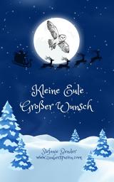 Icon image Kleine Eule - Großer Wunsch: Eine weihnachtliche Kindergeschichte