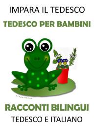 Icon image Impara il Tedesco: Tedesco per Bambini - Racconti Bilingui in Tedesco e Italiano