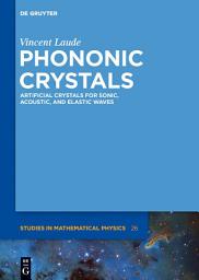 Icon image Phononic Crystals: Artificial Crystals for Sonic, Acoustic, and Elastic Waves