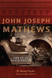 Icon image John Joseph Mathews: Life of an Osage Writer