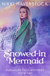 Icon image Snowed-in Mermaid: Purgatory Falls Mysteries 2