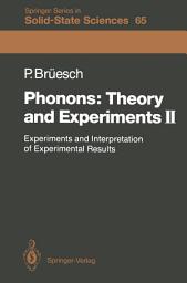 Icon image Phonons: Theory and Experiments II: Experiments and Interpretation of Experimental Results