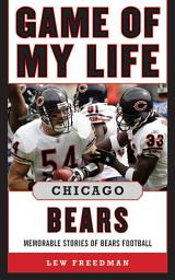 Icon image Game of My Life Chicago Bears: Memorable Stories of Bears Football