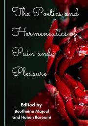 Icon image The Poetics and Hermeneutics of Pain and Pleasure