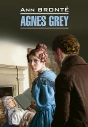 Icon image Agnes Grey / Агнес Грей. Книга для чтения на английском языке