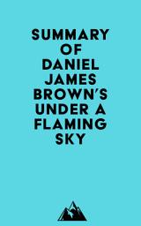 Icon image Summary of Daniel James Brown's Under a Flaming Sky