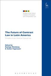 Icon image The Future of Contract Law in Latin America: The Principles of Latin American Contract Law