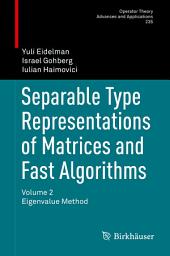 Icon image Separable Type Representations of Matrices and Fast Algorithms: Volume 2 Eigenvalue Method