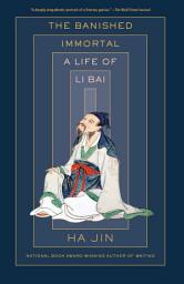 Icon image The Banished Immortal: A Life of Li Bai (Li Po)