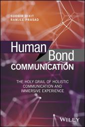 Icon image Human Bond Communication: The Holy Grail of Holistic Communication and Immersive Experience