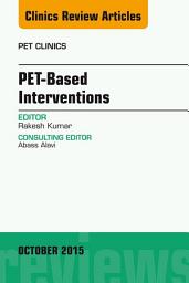 Icon image PET-Based Interventions, An Issue of PET Clinics